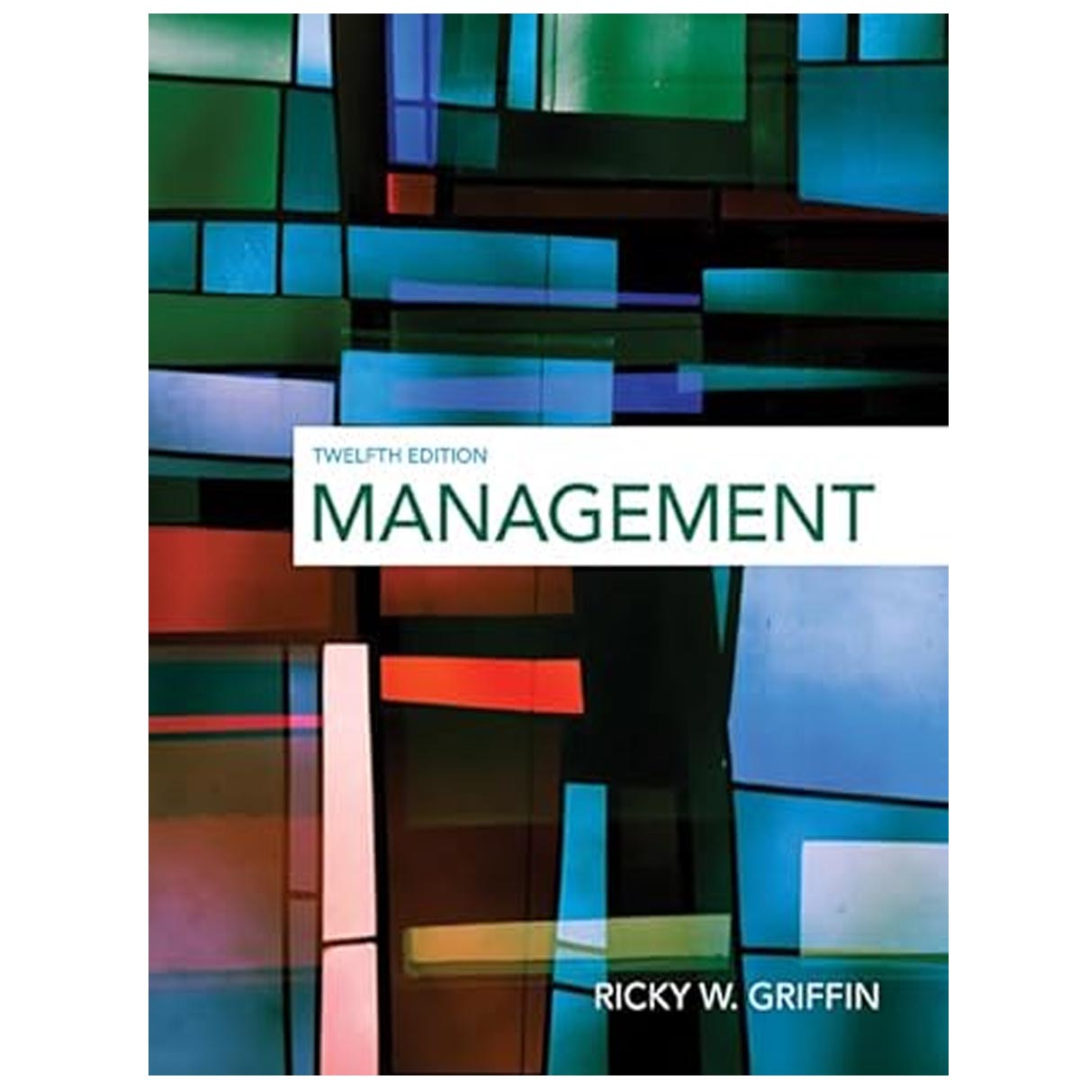 Management by Ricky W. Griffin - 12th Edition