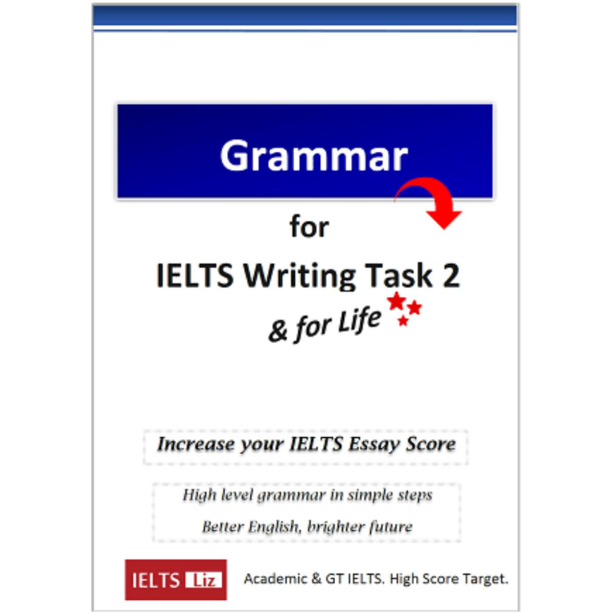 Grammar for IELTS Writing Task 2 by Liz