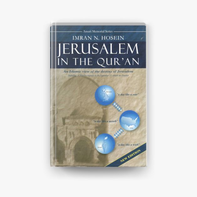Jerusalem in the Q'uran: An Islamic view of the destiny of Jerusalem by Imran Hosein. 