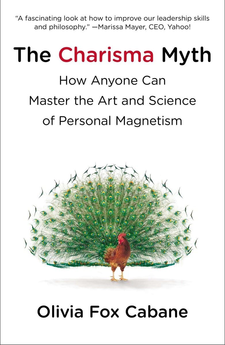 The Charisma Myth: How Anyone Can Master the Art and Science of Personal Magnetism by Olivia Fox Cabane (Paperback). 