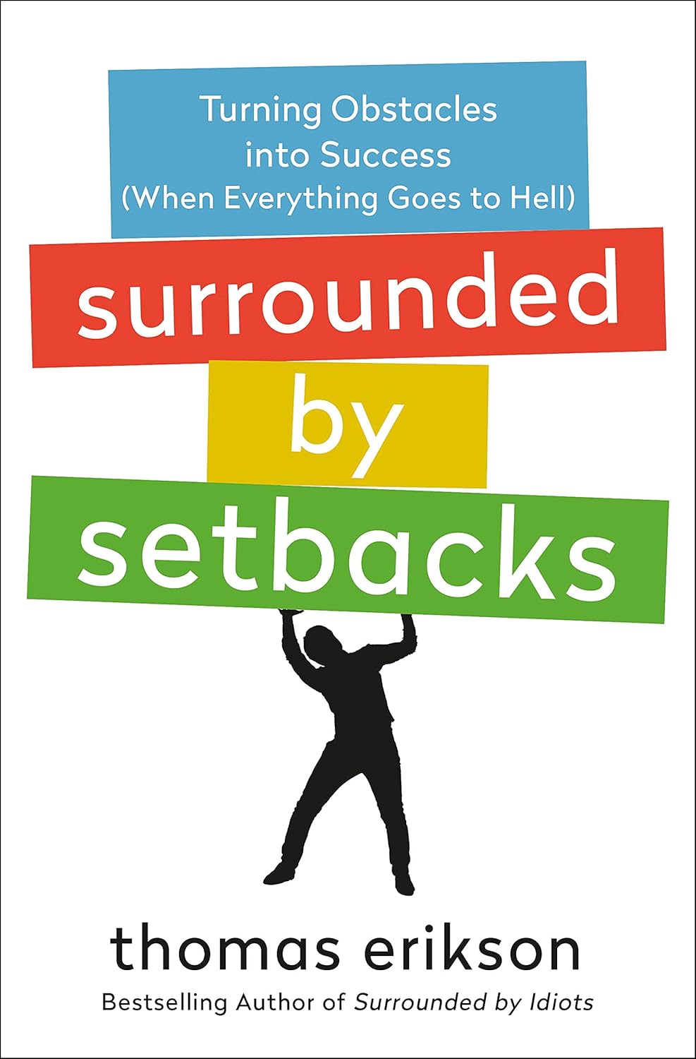 Surrounded by Setbacks: Turning Obstacles Into Success (When Everything Goes to Hell) [The Surrounded by Idiots Series]

Book by Thomas Erikson
(Paperback). 