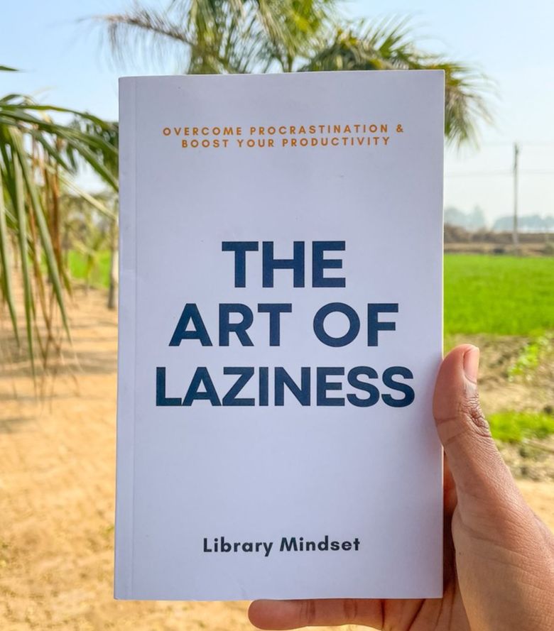 The Art of Laziness: Overcome Procrastination & Improve Your Productivity by Library Mindset - Paperback