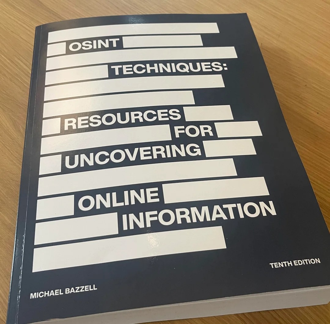 OSINT Techniques: Resources for Uncovering Online Information by Michael Bazzell and Jason Edison. 