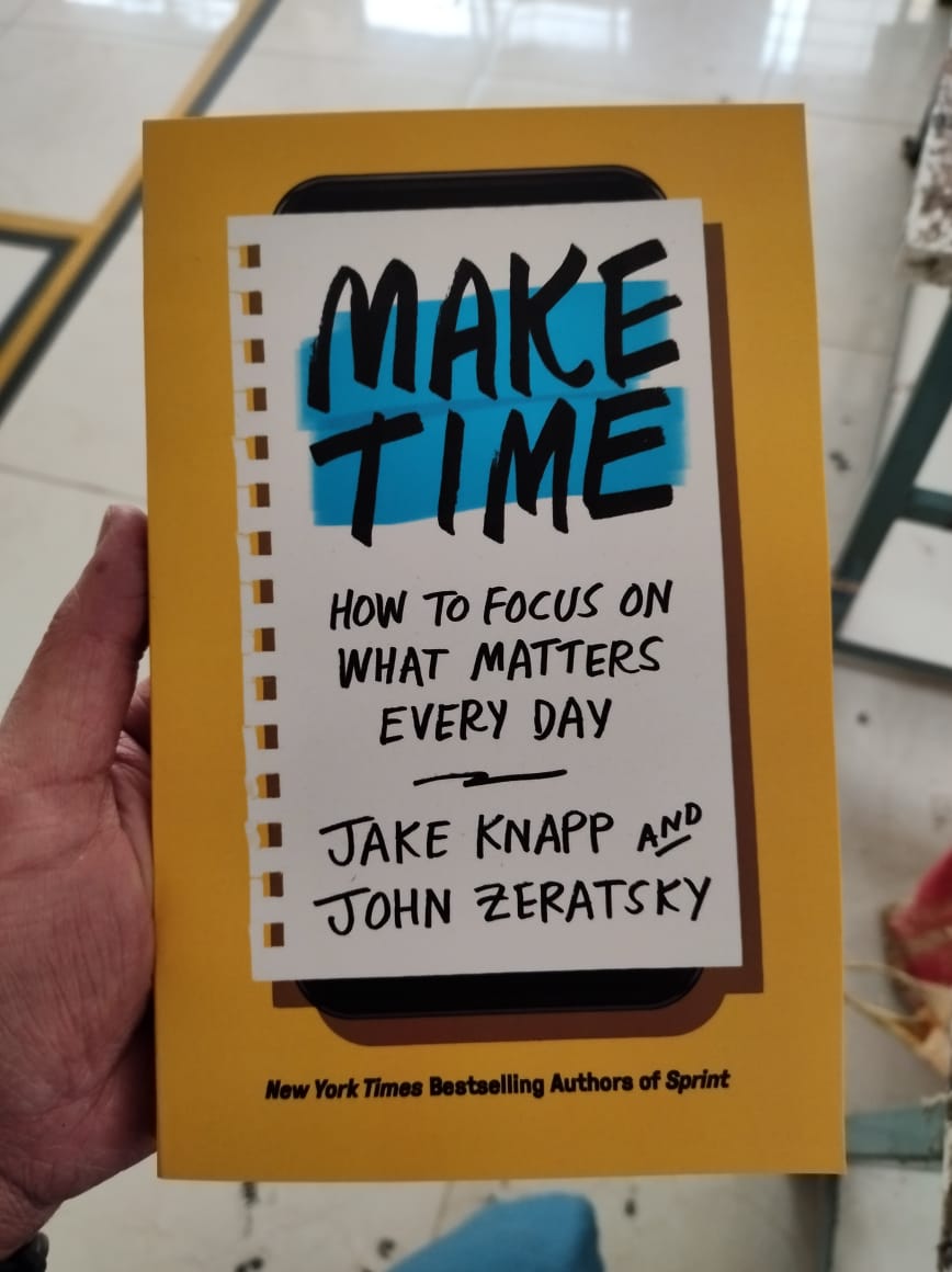 Make Time: How to Focus on What Matters Every Day by Jake Knapp and John Zeratsky. 