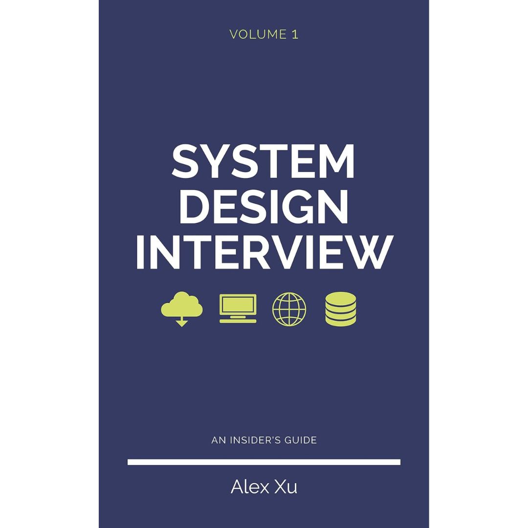 System Design Interview by Alex Xu ,Volume-1 ,second edition – An insider's guide .