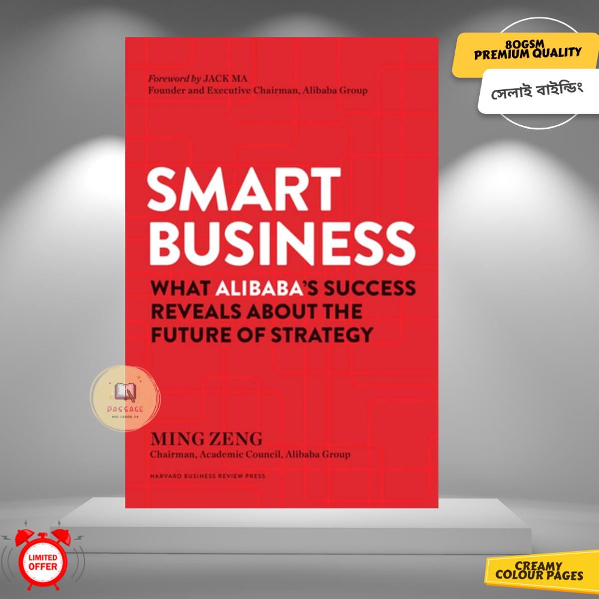 Smart Business: What Alibaba\'s Success Reveals about the Future of Strategy by Ming Zeng