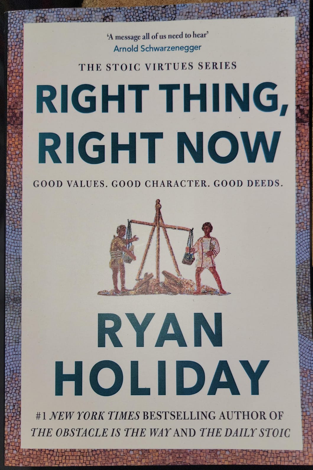 Right Thing, Right Now: Good Values. Good Character. Good Deeds by Ryan Holiday. 