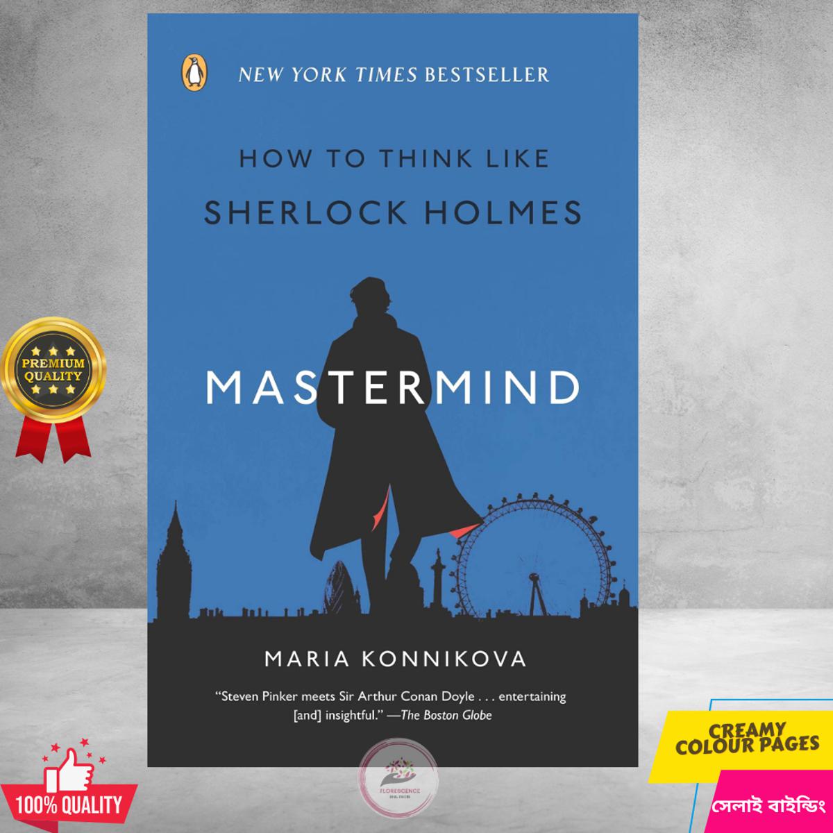 Mastermind: How to Think Like Sherlock Holmes by Maria Konnikova - Premium - Paperback