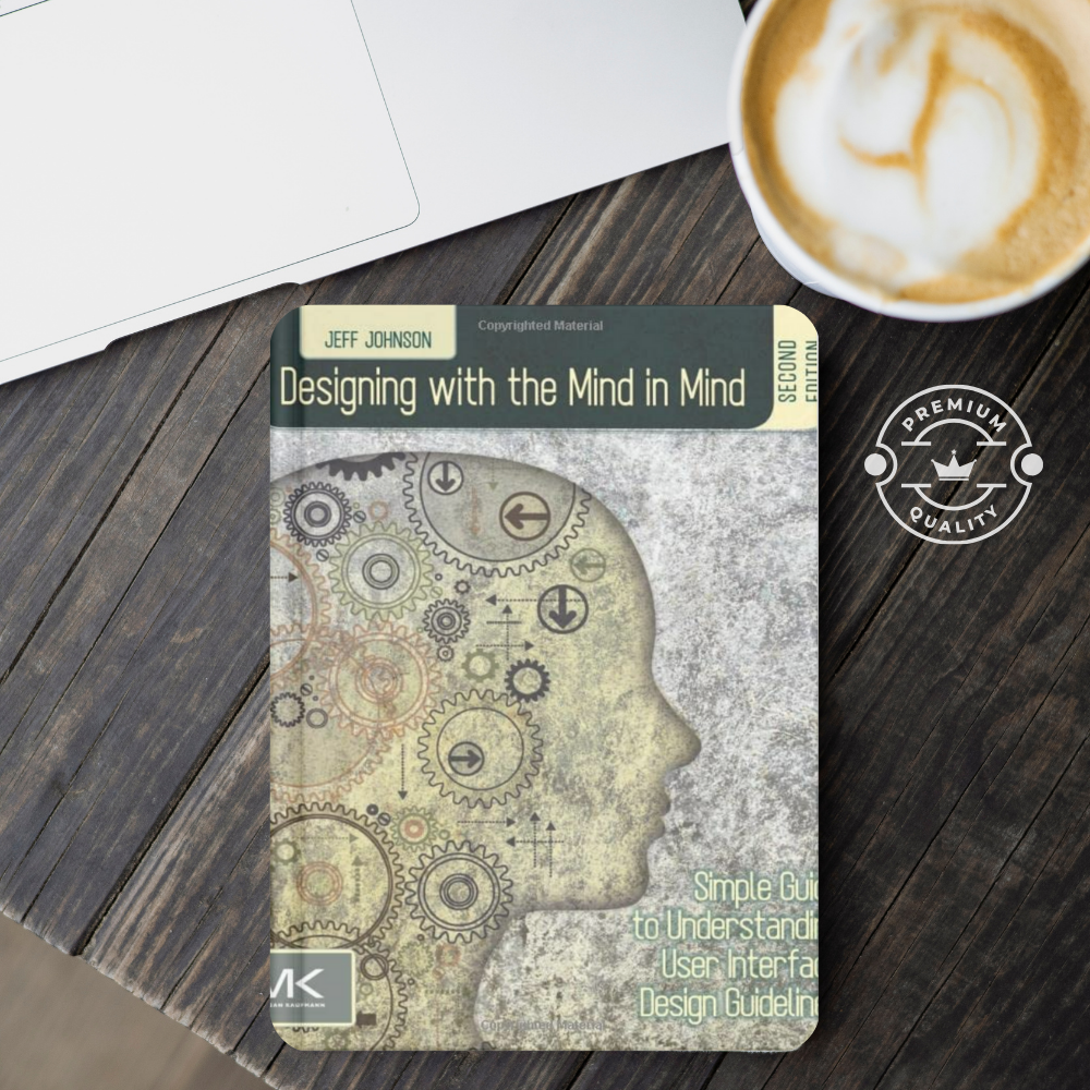 Designing with the Mind in Mind, Second Edition: Simple Guide to Understanding User Interface Design Guidelines 2nd Edition - Premium - Paperback
