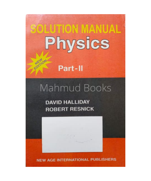 Physics Part - II ( Solution Manual) by David Halliday & Robert Resnick. 