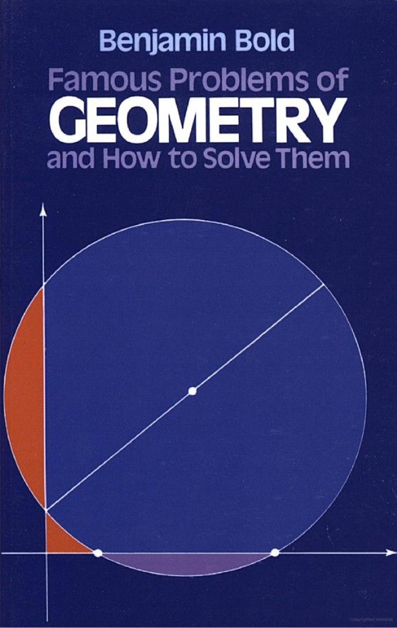 Famous Problems of Geometry and How to Solve Them By Benjamin Bold
