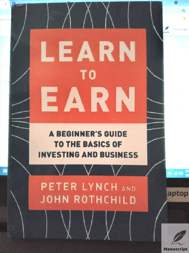 Learn to Earn: A Beginner's Guide to the Basics of Investing and Business. 