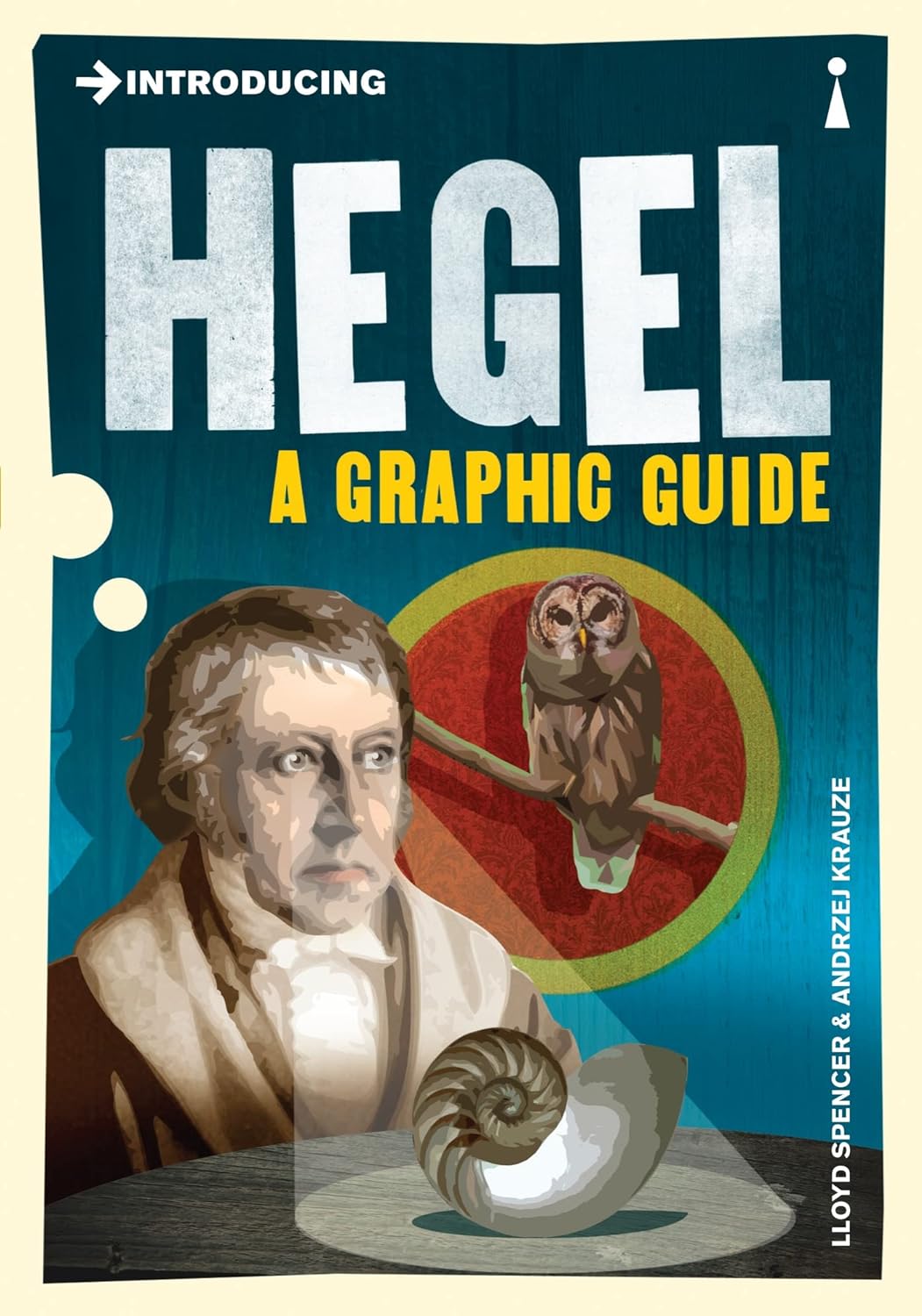 Introducing Hegel: A Graphic Guide (Graphic Guides) By Lloyd Spencer