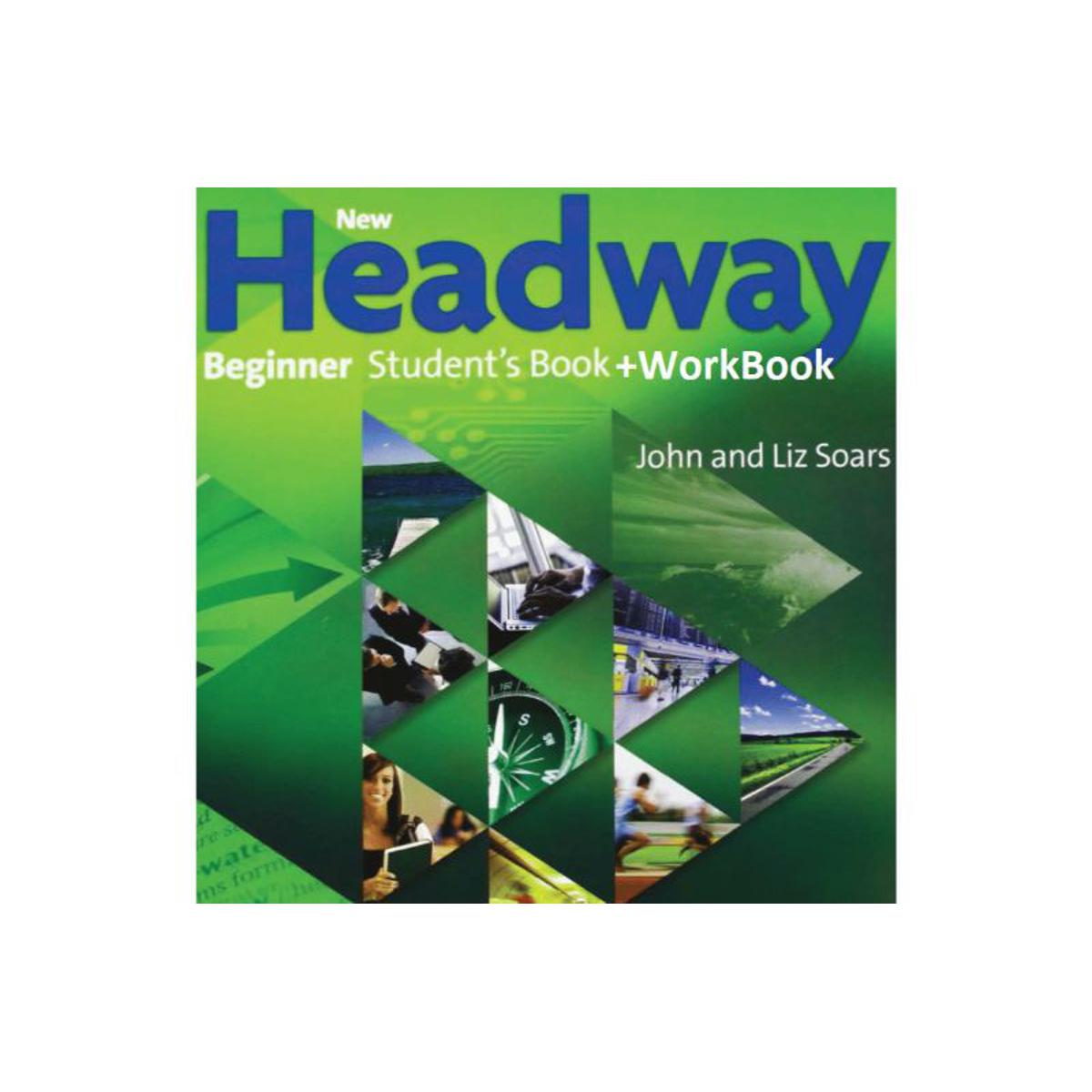 New Headway: Beginner Student’s Book + Workbook By John Soars