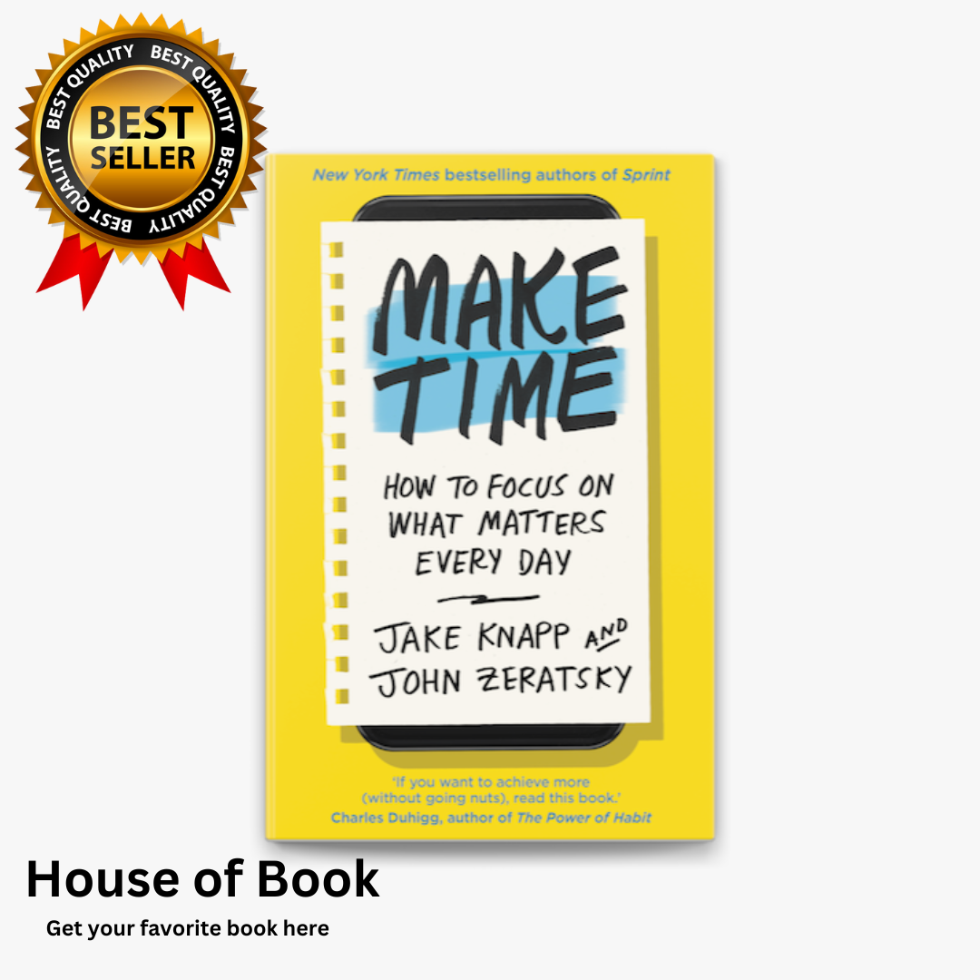 Make Time How To Focus On What Matters Every Day