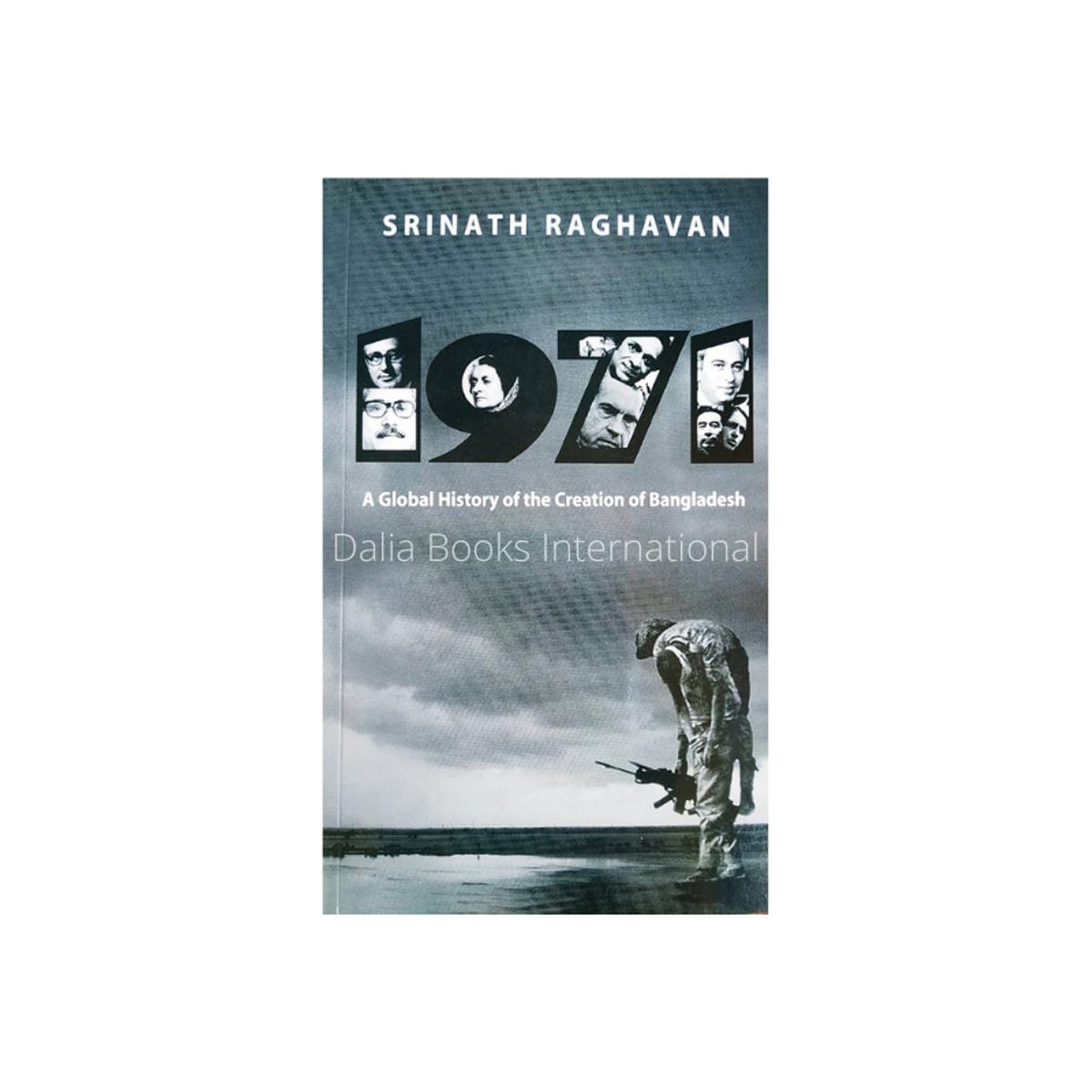 1971: A Global History of the Creation of Bangladesh by Srinath Raghavan