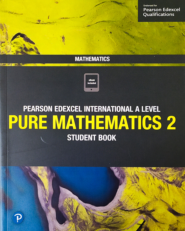 Pearson Edexcel International A Level Pure Mathematics 2 Student Book. 
