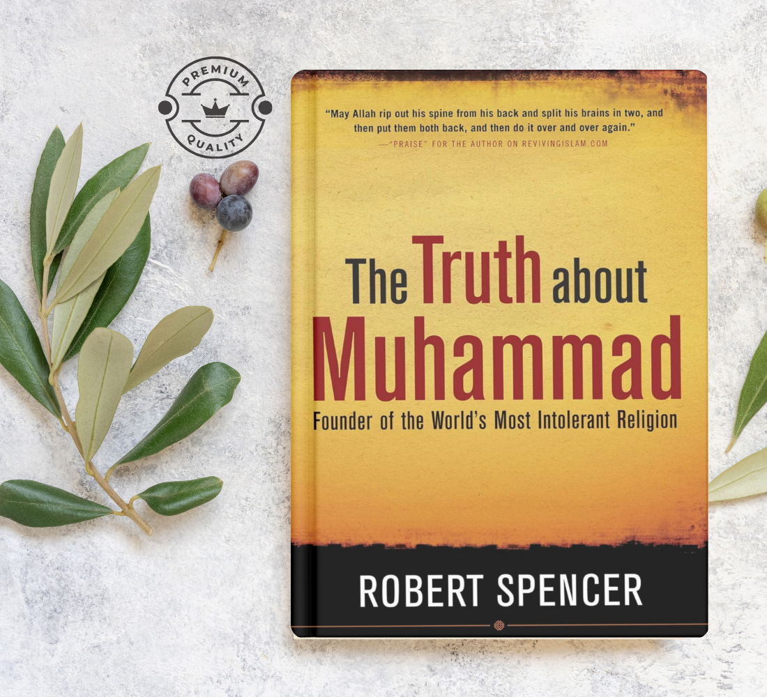 The Truth About Muhammad by Robert B. Spencer