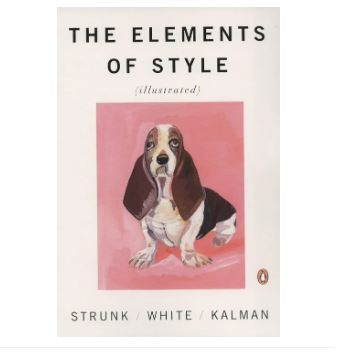 The Elements of Style Illustrated by William Strunk Jr. & E. B. White & Maira Kalman