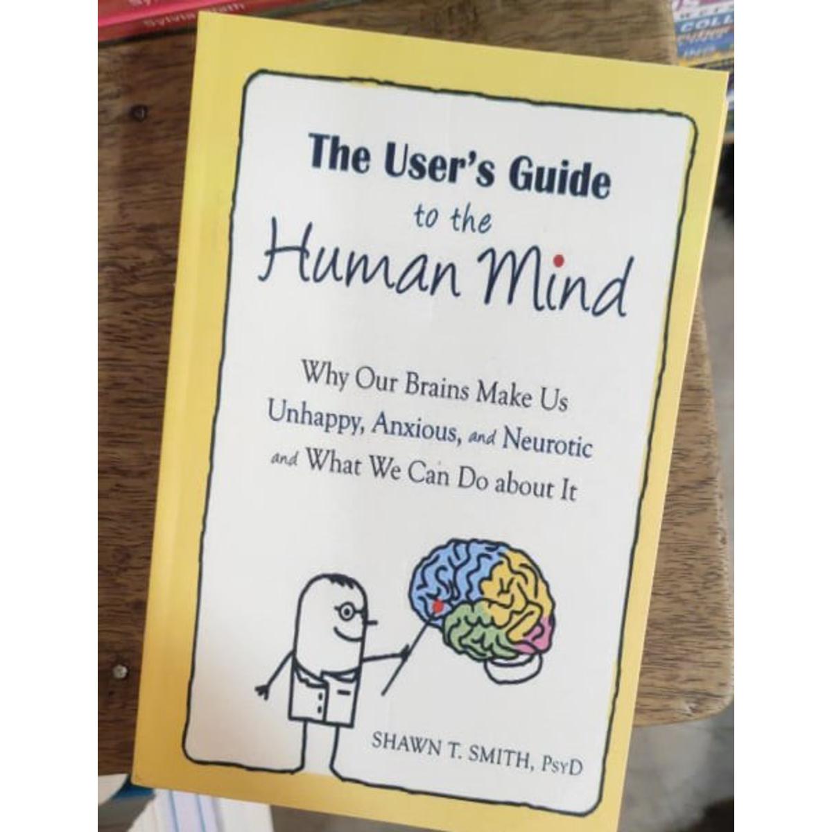 The User's Guide to the Human Mind by Shawn T. Smith