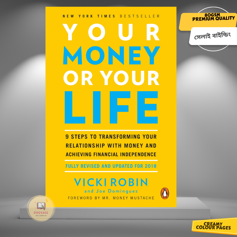 Your Money or Your Life: 9 Steps to Transforming Your Relationship with Money and Achieving Financial Independence by Vicki Robin. 