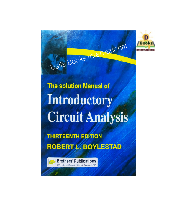 Introductory Circuit Analysis ( The Solution Manual Thirteenth Edition ) by Robert L. Boylestad. 