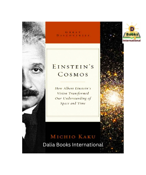Einstein's Cosmos: How Albert Einstein's Vision Transformed Our Understanding of Space and Time by Michio Kaku. 