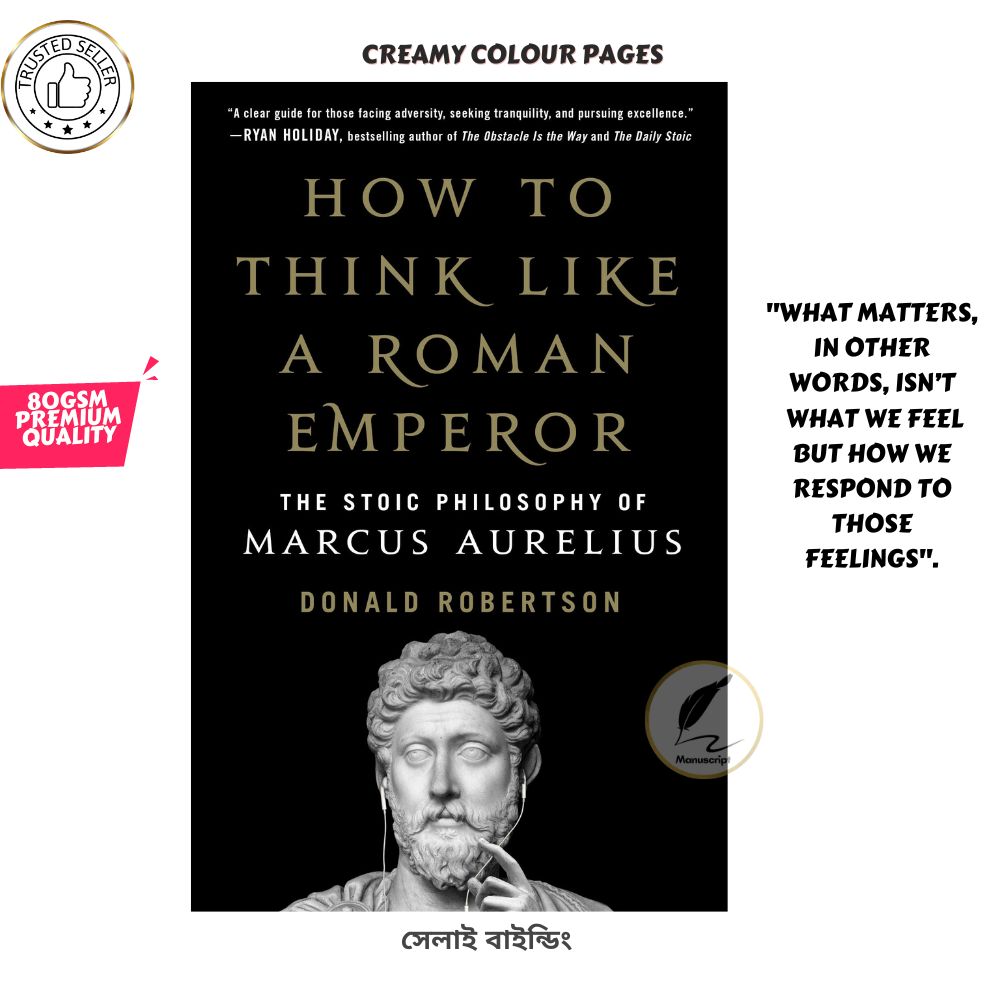 How to Think Like a Roman Emperor: The Stoic Philosophy of Marcus Aurelius by Donald J. Robertson. 