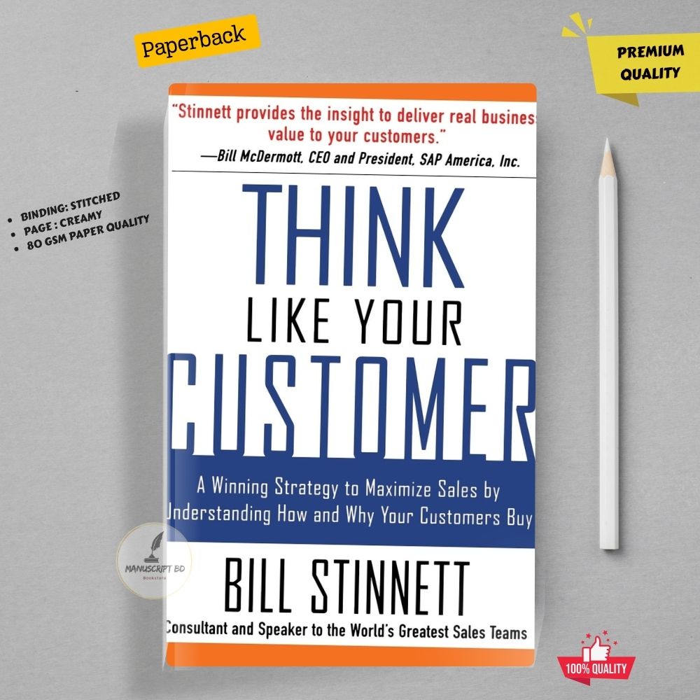 Think Like Your Customer A Winning Strategy to  Influencing How and Why Your Customers Buy by Bill Stinnett