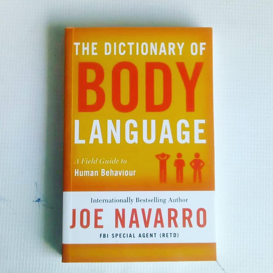 The Dictionary of Body Language: A Field Guide to Human Behavior by Joe Navarro