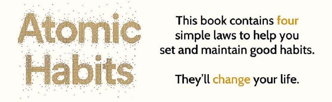 Atomic Habits : An Easy and Proven Way to Build Good Habits and Break Bad Ones. 