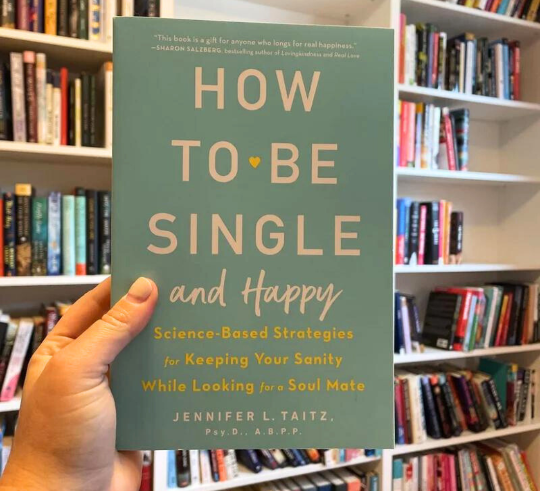How to Be Single and Happy: Science-Based Strategies for Keeping Your Sanity While Looking for a Soul Mate