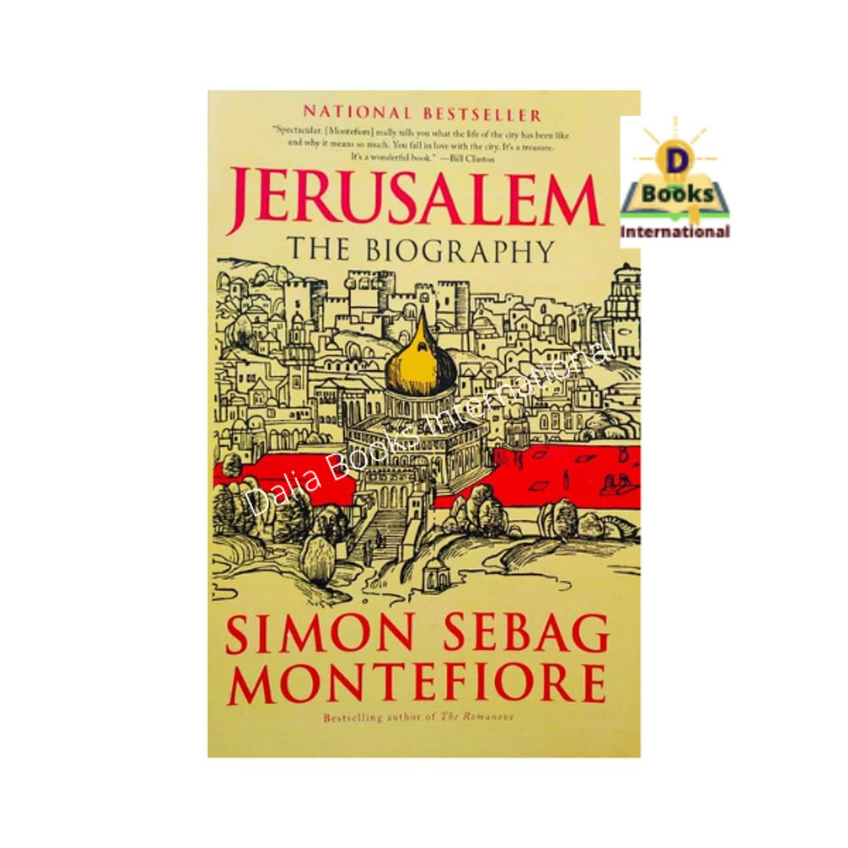 Jerusalem the Biography by Simon Sebag Montefiore