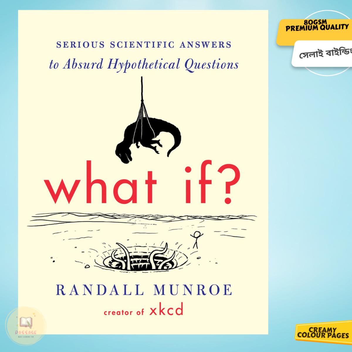 What If? (International Edition): Serious Scientific Answers to Absurd Hypothetical Questions by Randall Munroe