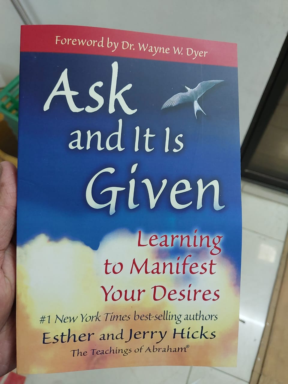 Ask and It Is Given: Learning to Manifest Your Desires by Esther Hicks & Jerry Hicks. 
