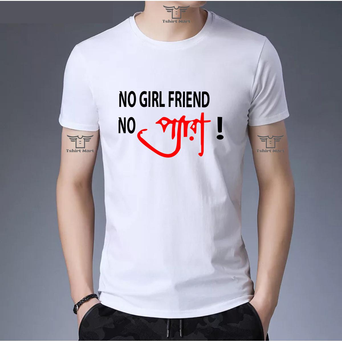 No Girlfriend No Pera Half Slevee Suitable Tshirt For Menz