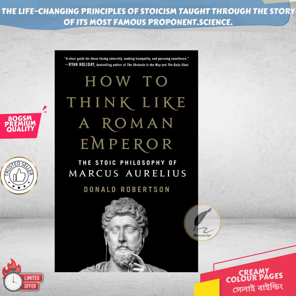 How to Think Like a Roman Emperor: The Stoic Philosophy of Marcus Aurelius by Donald J. Robertson. 