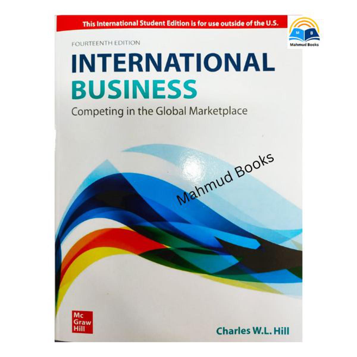 International Business: Competing in the Global Marketplace by Charles W. L. Hill (14th Edition)