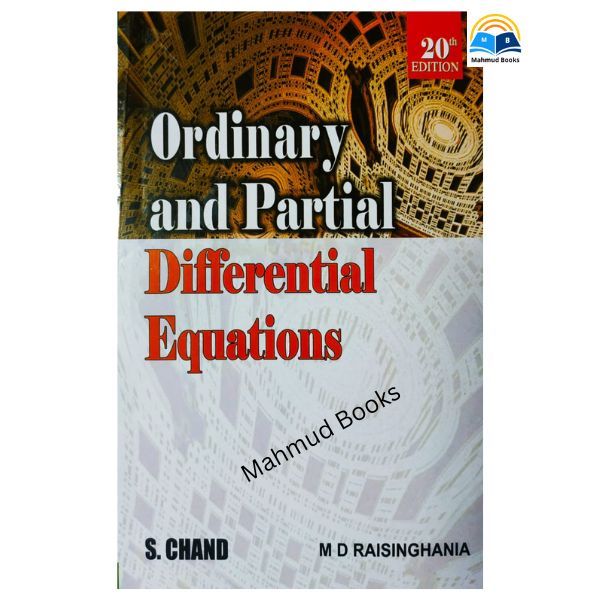 Ordinary and Partial Differential Equations by Dr. M.D. Raisinghania (White Print). 