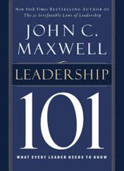 Leadership 101: What Every Leader Needs to Know by John C. Maxwell