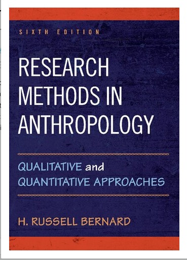 RESEARCH METHODS IN ANTHROPOLOGY: Qualitative And Quantitative Approaches By H. Russell Bernard
