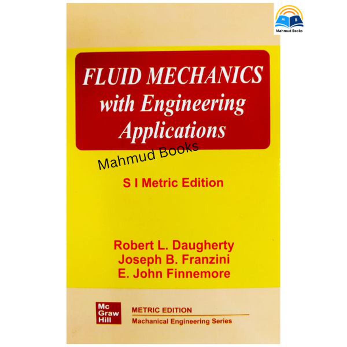 Fluid Mechanics with Engineering Applications by  Robert L. Daugherty, Joseph B. Franzini, E. John Finnemore