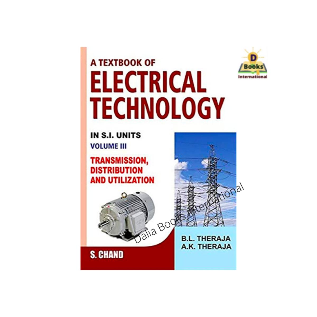 A Textbook of Electrical Technology Vol - 3 ( Transmission, Distribution and Utilization ) by B. L. Theraja & A. K. Theraja