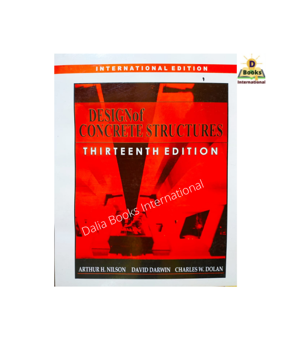 Design Of Concrete Structures (Thirteenth Edition) by Arthur H. Nilson & David Darwin & Chales W. Dolan. 