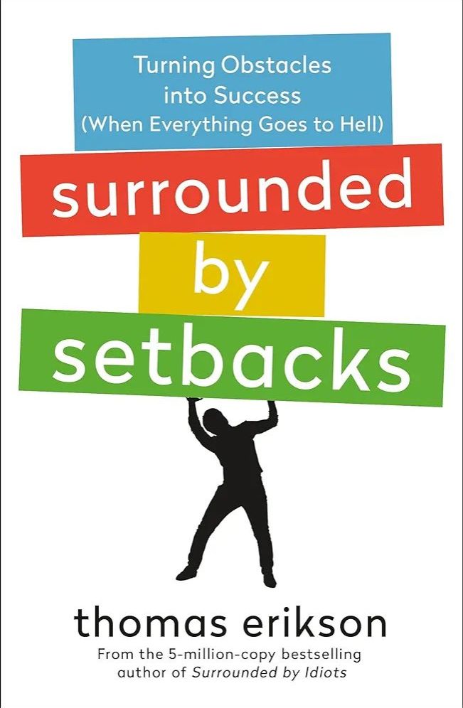 Surrounded by Setbacks: Turning Obstacles Into Success (When Everything Goes to Hell) [The Surrounded by Idiots Series]

Book by Thomas Erikson
(Paperback)