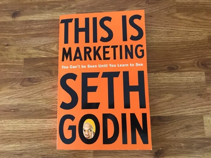 This Is Marketing: You Can't Be Seen Until You Learn to See by Seth Godin. 