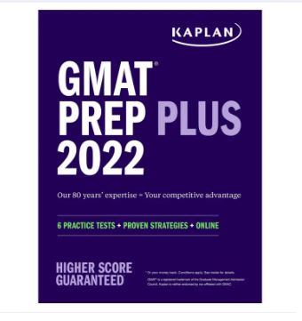 GMAT Prep Plus 2022–2023: 6 Practice Tests + Proven Strategies + Online (Kaplan Test Prep) by Kaplan Test Prep