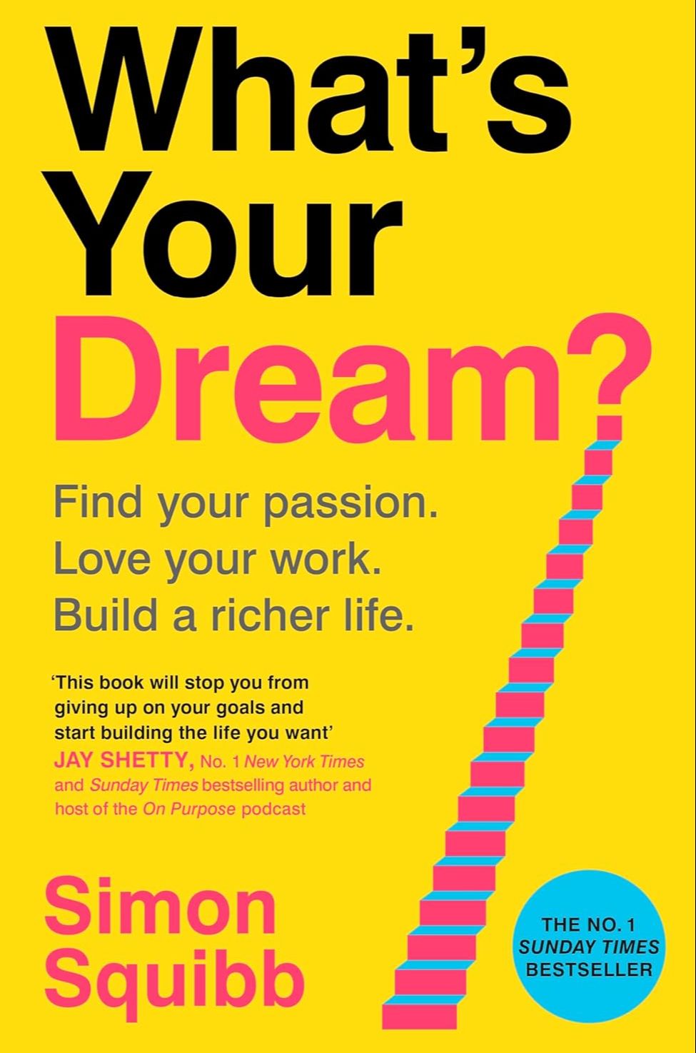What's Your Dream? Find Your Passion. Love Your Work. Build a Richer Life. by Simon Squibb (Paperback-premium). 