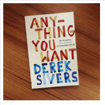 Anything You Want: 40 Lessons for a New Kind of Entrepreneur by Derek Sivers