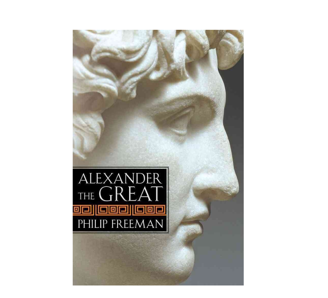 Alexander the Great by Philip Freeman